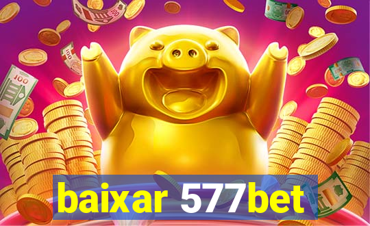 baixar 577bet